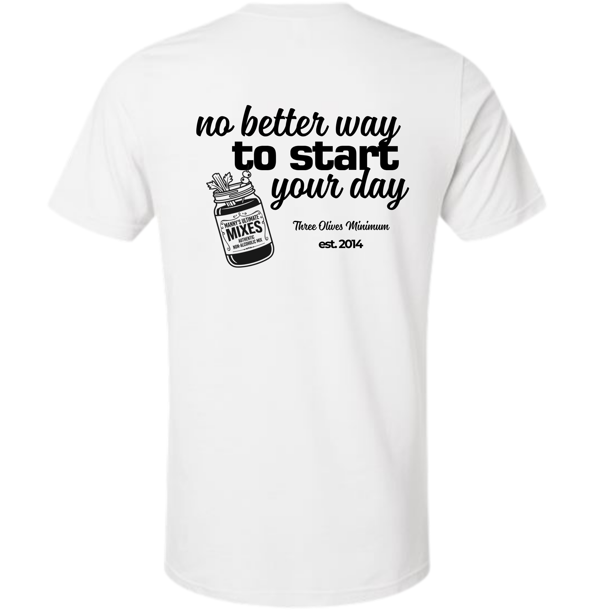 NO BETTER WAY TO START YOUR DAY WHITE SHIRT (MANNY'S LOGO EDITION)