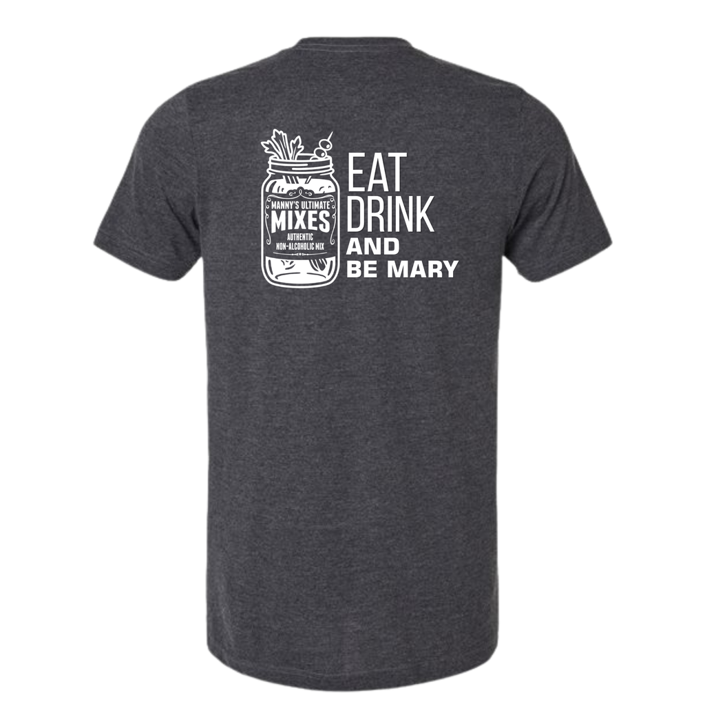 EAT DRINK BE MARY DARK HEATHER GRAY (MANNY'S LOGO EDITION)